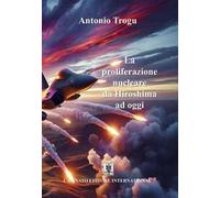 La proliferazione nucleare da Hiroshima ad oggi. Nuova ediz.