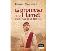 La promesa de Hamet: un morisco en el destierro: 1