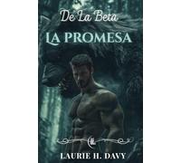 La promesa de la beta: Un romance oscuro y predestinado | Amor prohibido, lazos inquebrantables y los secretos de la luna de sangre