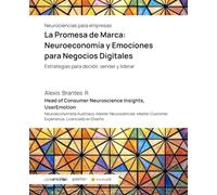 La Promesa de Marca: Neuroeconomía y Emociones para Negocios Digitales: Estrategias para decidir, vender y liderar