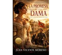 LA PROMESA DE UNA DAMA: Amor y honor en tiempos de guerra
