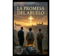 La Promesa del Abuelo: Una novela sobre fe, patria y redención en la España dividida