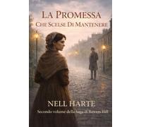 LA PROMESSA CHE SCELSE DI MANTENERE: Secondo volume della Saga di Bowers Hill