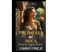 La Promessa Del Duca: Romanzo Storico di Reggenza