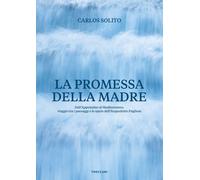 La promessa della madre. Dall'Appennino al Mediterraneo, viaggio tra i pae...