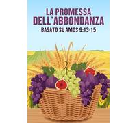 La promessa dell'abbondanza: Basato su Amos 9:13-15