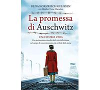 La promessa di Auschwitz. Una testimonianza inedita della vita delle donne nel campo di concentramento più orribile della storia