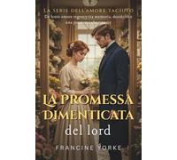 La promessa dimenticata del lord: Un lento amore regency tra memoria, desiderio e una promessa che rinasce