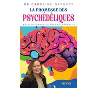 La promesse des psychédéliques: Révolutionner la psychothérapie !