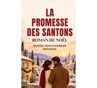 LA PROMESSE DES SANTONS: Un Noël pour s’aimer en Provence