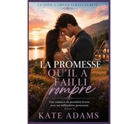 La promesse qu'il a failli rompre: Une romance de proximité forcée avec un milliardaire protecteur (Livre 3)