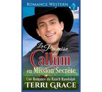 La Promise de Callum en Mission Secrète: Romance Western: 6