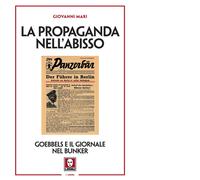 La propaganda nell'abisso. Goebbels e il giornale nel bunker