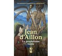 La prophétesse voilée: Les chroniques d'Edward Holmes sous la régence du duc de Bedford et durant la cruelle et sanglante guerre entre les Armagnacs et les Bourguignons