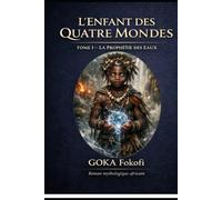 La Prophétie des Eaux: Naissance, enfance, maladies, survie miraculeuse