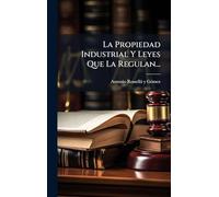 La Propiedad Industrial Y Leyes Que La Regulan...
