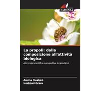 La propoli: dalla composizione all'attività biologica: Approccio scientifico e prospettive terapeutiche