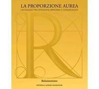 La proporzione aurea. Un viaggio tra emozioni, armonia e conoscenza. Catalogo della mostra (Vicenza, 1 ottobre-10 dicembre 2023)