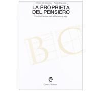 La proprietà del pensiero. Il diritto d'autore dal Settecento a oggi