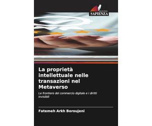 La proprietà intellettuale nelle transazioni nel Metaverso: Le frontiere del commercio digitale e i diritti invisibili