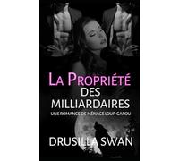 La Propriété des Milliardaires: Une romance de ménage loup-garou