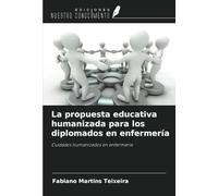 La propuesta educativa humanizada para los diplomados en enfermería: Cuidados humanizados en enfermería