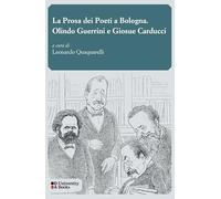 La prosa dei poeti a Bologna. Olindo Guerrini e Giosue Carducci