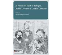 La prosa dei poeti a Bologna. Olindo Guerrini e Giosue Carducci
