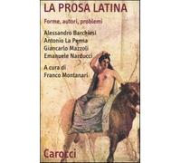 La prosa latina. Forme, autori, problemi - Montanari F. (cur.)