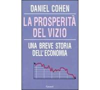 La prosperità del vizio. Una breve storia dell'economia