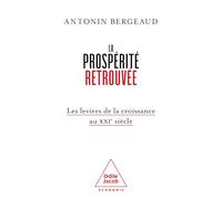 La prospérité retrouvée: Les leviers de la croissance au XXIe siècle