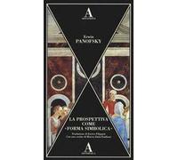 La prospettiva come «forma simbolica». Ediz. illustrata