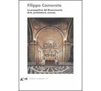 La prospettiva del Rinascimento. Arte, architettura, scienza. Ediz. illustrata