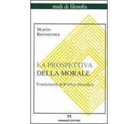 La prospettiva della morale. Fondamenti dell'etica filosofica