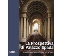 La prospettiva di Palazzo Spada. Ediz. illustrata