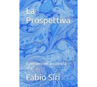 La Prospettiva: Il pensiero per incidere la vita