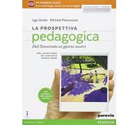 La prospettiva pedagogica. Per le Scuole superiori. Con e-book. Con espansione online. Dal Novecento ai giorni nostri (Vol. 2)