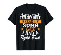 La prossima Canzone di separazione di Funny Taylor Once I Had A Tight End Maglietta