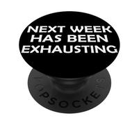 La prossima settimana è stata estenuante sarcasmo divertente scherzo pigro PopSockets PopGrip Adesivo