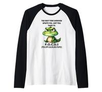 La prossima Volta Che Qualcuno Ti turba, digli di concentrarsi Maglia con Maniche Raglan