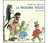 La prossima volta! Ediz. illustrata