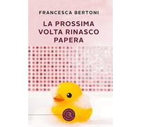 La prossima volta... rinasco papera!