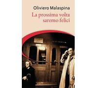 La prossima volta saremo felici