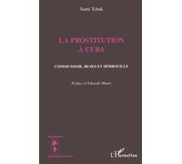 LA PROSTITUTION A CUBA: Communisme, ruses et débrouille