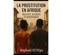 LA PROSTITUTION EN AFRIQUE: REALITES, SILENCES ET RESISTANCES
