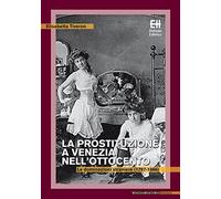 La prostituzione a Venezia nell'Ottocento. Le dominazioni straniere (1797-1866)
