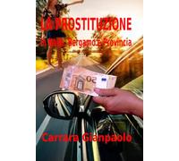 La prostituzione: in Italia, a Bergamo e Provincia