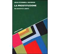La prostituzione. Sesso, soldi e potere