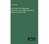 La protection des télégraphes sous-marins et la conférence de Paris, Octobre-Novembre 1882