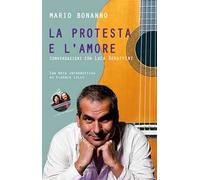 La protesta e l'amore. Conversazioni con Luca Bonaffini